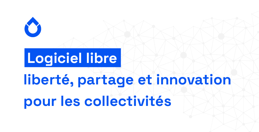 Logiciel libre : liberté, partage et innovation pour les collectivités