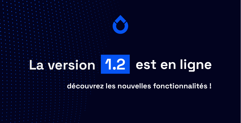 La version 1.2 est disponible : découvrez les nouveautés majeures